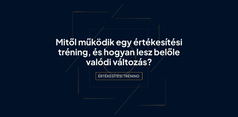 Értékesítési tréning egy sales csapat számára – hogyan érhető el tartós változás.