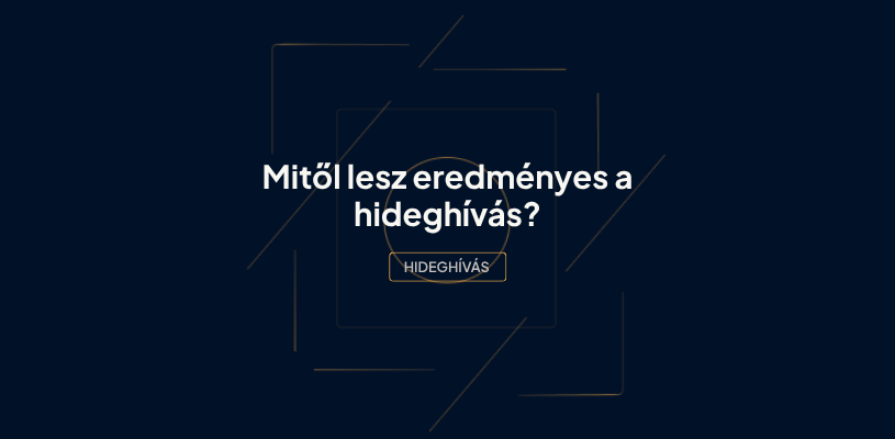 Eredményes hideghívás B2B értékesítésben – a telefonos kapcsolatfelvételtől a valódi üzleti lehetőségig.
