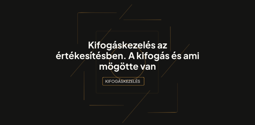 Kifogáskezelés az értékesítésben. A kifogás és ami mögötte van