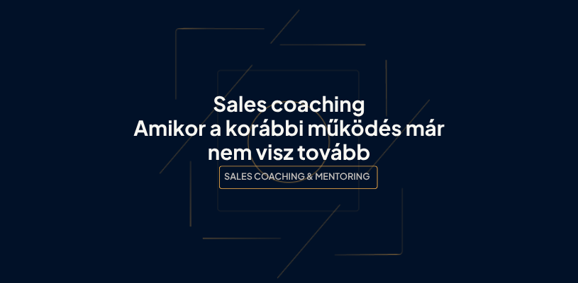 A sales coaching segít felismerni a működési mintákat és kialakítani a saját megoldást. Mutatjuk, mikor érdemes coachingot vagy mentoringot választani.