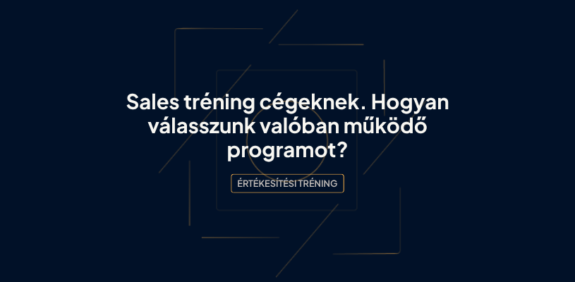 Sales tréning cégeknek: 5 bevált szempont a jó programhoz