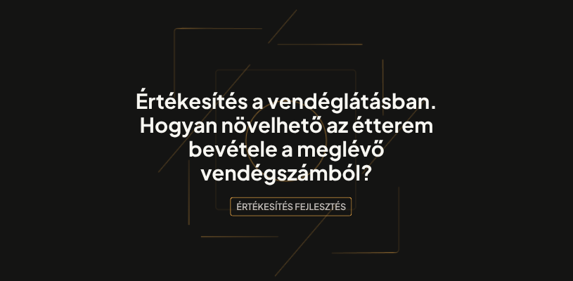Értékesítés a vendéglátásban. Hogyan növelhető az étterem bevétele a meglévő vendégszámból?